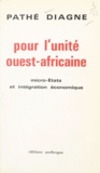Pathé Diagne - Pour l'unité ouest-africaine - Micro-États et intégration économique.