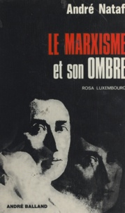 André Nataf et Rosa Luxembourg - Le marxisme et son ombre - Rosa Luxembourg.