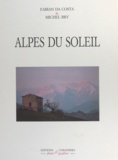 Michel Bry et Fabian Da Costa - Alpes du soleil - Du sommet des Écrins à la vallée des Merveilles.