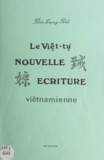 Trọng-Ðủ Ðào - Le việt-tụ' - Nouvelle écriture viêtnamienne.
