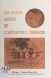  Fondation Napoléon et Robert Rose-Rosette - Les jeunes années de l'impératrice Joséphine.