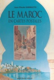 Jean-Claude Karmazyn et Jacques Lallemand - Le Maroc en cartes postales - 1900-1920.