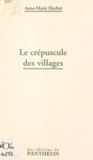 Anne-Marie Hochet - Le crépuscule des villages.