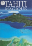 Maxime Bekhti et Marcel Isy-Schwart - Tahiti magique, des îles de rêves.