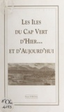 Pierre Sorgial - Les îles du Cap-Vert, d'hier et d'aujourd'hui.