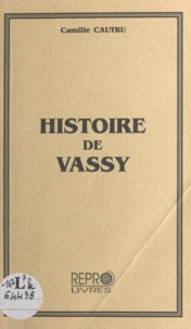 Camille Cautru - Histoire de Vassy.