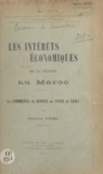 Camille Fidel et Auguste Mouliéras - Les intérêts économiques de la France au Maroc - Le commerce du Maroc en 1900 et 1901.