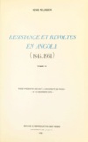 René Pélissier - Résistances et révoltes en Angola, 1845-1961 (2) - Thèse présentée devant l'université de Paris I.