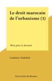 Lamkinsi Abdelilah - Le droit marocain de l'urbanisme (1) - Thèse pour le doctorat.