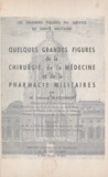 Edmond Blaessinger et Lucien Jame - Quelques grandes figures de la chirurgie, de la médecine et de la pharmacie militaires.