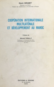 Elarbi Mrabet et Michel Virally - Coopération internationale, multilatérale et développement au Maroc.