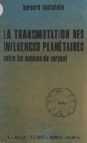 Bernard Duchatelle - La transmutation des influences planétaires entre les anneaux du serpent.