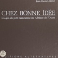 Jean-Marie Lerat et Jean-Marie Gibbal - Chez Bonne Idée - Images du petit commerce en Afrique de l'ouest.