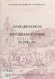 Lucien-René Abénon et Maïotte Dauphite - Les guadeloupéens réfugiés à Saint-Pierre de 1794 à 1796 - En marge de l'épopée de Victor Hugues.