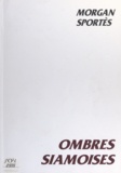 Morgan Sportès - Ombres siamoises.