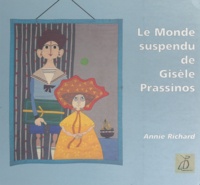 Annie Richard et Bruno Dilly - Le monde suspendu de Gisèle Prassinos.