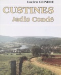 Lucien Geindre - Custines : jadis Condé - Étude historique.
