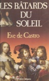 Eve de Castro - Les bâtards du Soleil.