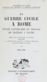 Paul Jal - La guerre civile à Rome - Étude littéraire et morale de Cicéron à Tacite.