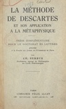 Charles Serrus - La méthode de Descartes et son application à la métaphysique - Thèse complémentaire pour le Doctorat ès lettres.