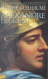 Philippe Guilhaume - Alexandre le grand.