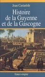 Jean Castarède - Histoire de la Guyenne et de la Gascogne.