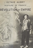Octave Aubry - Histoire de France (3) - Révolution et Empire.