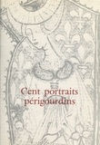  Société historique et archéolo et Jean Secret - Cent portraits périgourdins présentés à l'occasion de l'année du patrimoine.