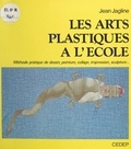 Jean Jagline et J.-B. Lelièvre - Les arts plastiques à l'école - Méthode pratique de dessin, peinture, collage, impression, sculpture....