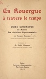 Jacques Bousquet et L. Baslan - En Rouergue à travers le temps - Guide commenté du Musée des Archives Départementales.