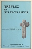 Jean-Jacques Baley et Yann Desbordes - Tréflez et ses trois saints : Guevroc, Judicaël, Ediltrude - Monographie d'une petite commune de Léon.