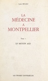 Louis Dulieu - La médecine à Montpellier (1) - Le Moyen Âge.