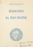 Henri Chandavoine et Maurice Rousseau - Madones du Bas-Maine.