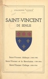  Conen et Eugène M. Le Senne - Saint-Vincent de Senlis - Notes d'histoire. Saint-Vincent Abbaye (1060-1789), Saint-Vincent et la Révolution (1789-1836), Saint-Vincent Collège (1836-1936).