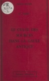 Claudius Vaillat et Jules Toutain - Le culte des sources dans la Gaule antique.