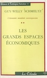 Guy-Willy Schmeltz - L'économie mondiale contemporaine (2) - Les grands espaces économiques.