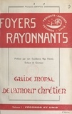 François Dantec et  Fauvel - Foyers rayonnants, guide moral de l'amour chrétien (1) - Féconds et unis.