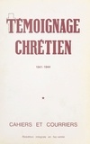Renée Mély-Bédarida et Adrien Nemoz - Témoignage chrétien (1) - Cahiers et courriers clandestins, 1941-1944.