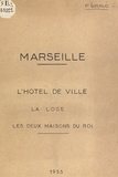 Paul Giraud - Marseille - L'Hôtel de Ville, la Loge des Marchands, les deux Maisons du Roi.