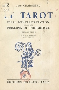 Jean Chaboseau et H.-M. de Campigny - Le Tarot - Essai d'interprétation selon les principes de l'hermétisme.