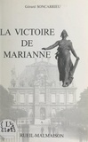 Gérard Soncarrieu - La victoire de Marianne - Ou Les très riches heures de la République, 1870-1880 à Rueil-Malmaison.