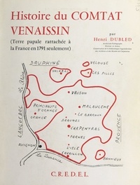 Henri Dubled et Denis Bonnet - Histoire du Comtat Venaissin - Terre papale rattachée à la France en 1971 seulement.