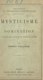 Ernest Seillière - Mysticisme et domination - Essais de critique impérialiste.