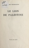 Jeanne Roche-Mazon - Le lion de Palestine - Suivi de Les pommes d'immortalité.