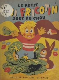  Debois et Pierre Lacroix - Le petit Bibi Fricotin sort du chou.