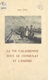  Les Amis du Vieux Calais et Albert Vion - La vie calaisienne sous le Consulat et l'Empire.