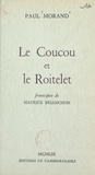 Paul Morand et Maurice Brianchon - Le Coucou et le Roitelet.