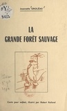Jeannette Groléas et Robert Rolland - La grande forêt sauvage.
