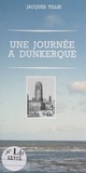 Jacques Tillié et Michel Delebarre - Une journée à Dunkerque.