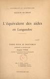  Faculté de droit de l'Universi et Jacques Vidal - L'équivalent des aides en Languedoc - Thèse pour le Doctorat.